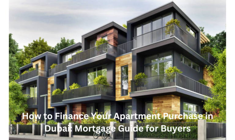 How to Finance Your Apartment Purchase in Dubai: Mortgage Guide for Buyers